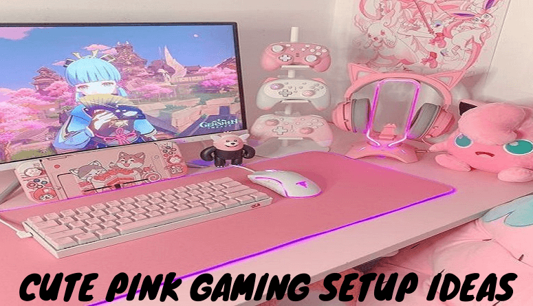 Cute Pink Gaming Setup Ideas